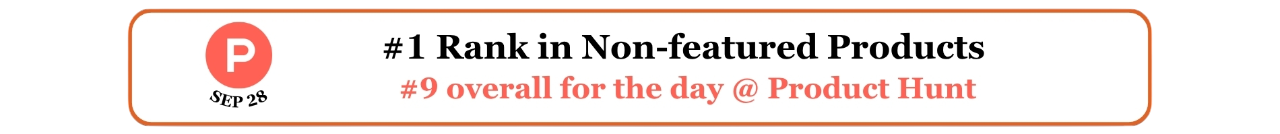 Ranked-1 in non-featured products on Product Hunt on Sep 28